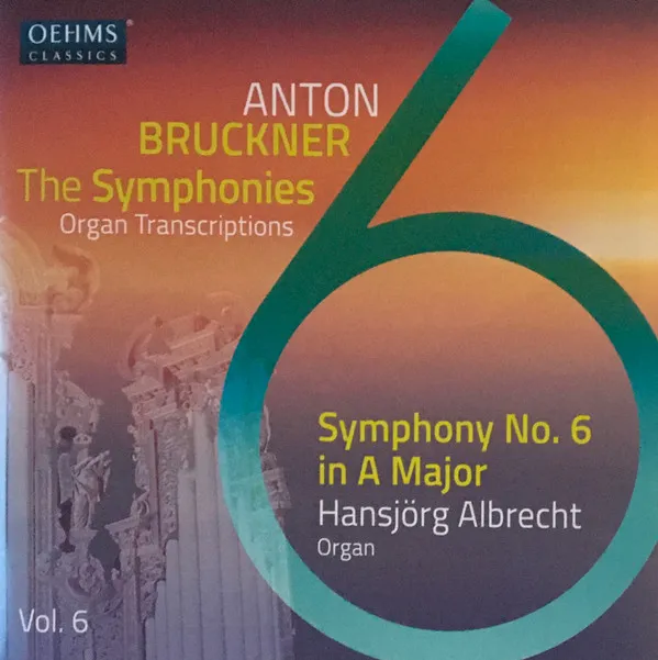 Bruckner: Symphony No. 6 (Organ Transcription By Hansjorg Albrecht)