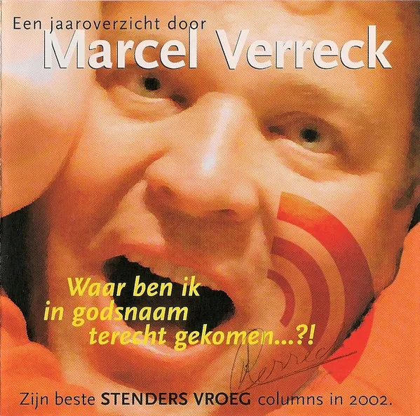 Waar Ben Ik In Godsnaam Terecht Gekomen... ?! - Een Jaaroverzicht Door Marcel Verreck