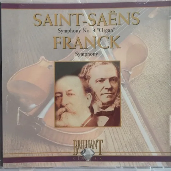 Saint-Saëns: Symphony No. 3 "Organ" / Franck: Symphony