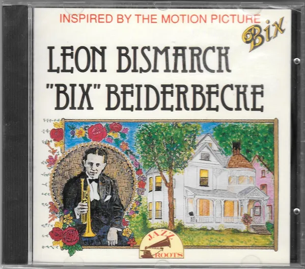 Leon Bismarck "Bix" Beiderbecke (Inspired By The Motion Picture Bix)