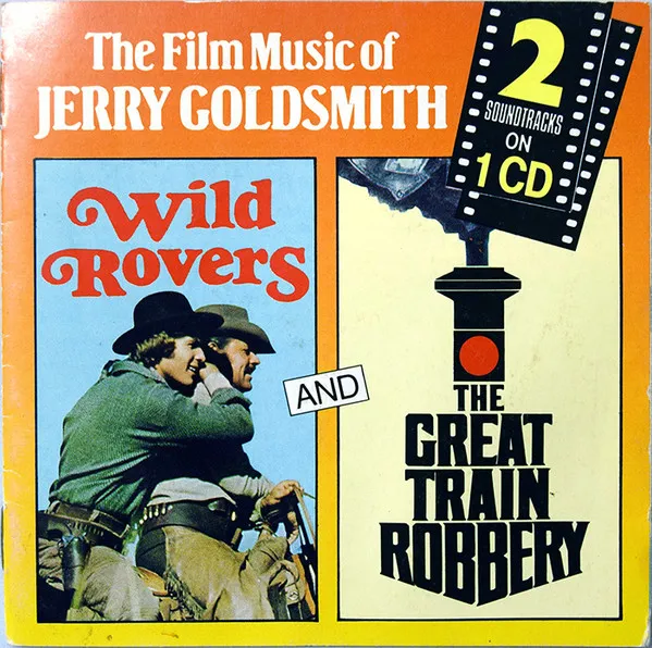 The Film Music Of Jerry Goldsmith: Wild Rovers And The Great Train Robbery
