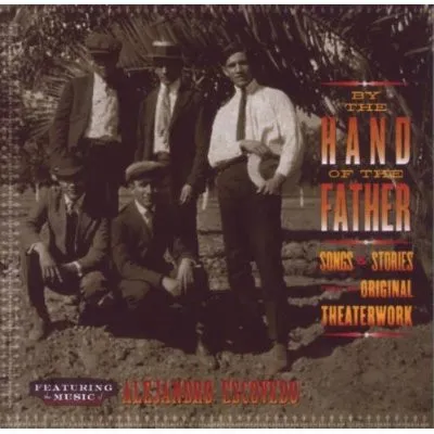 By the Hand of the Father: Songs and Stories From the Original Theaterwork