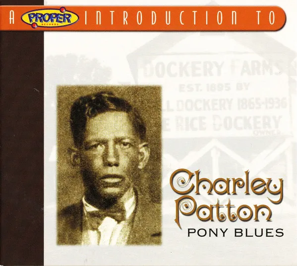 A Proper Introduction To Charley Patton - Pony Blues