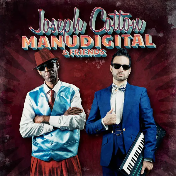 Joseph Cotton Meets Manudigital  & Friends