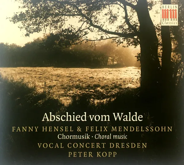 Mendelssohn & Hensel: Abschied Vom Walde; Vocal Co