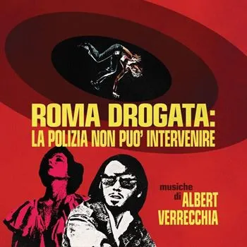 Roma Drogata: La Polizia Non Puo' Intervenire (Original Soundtrack)