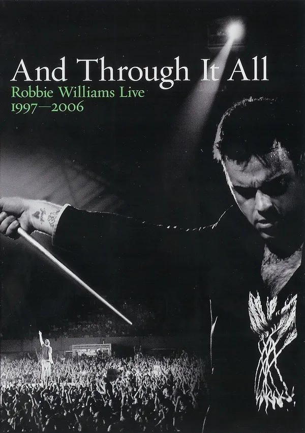 And Through It All: Robbie Williams Live 1997-2006