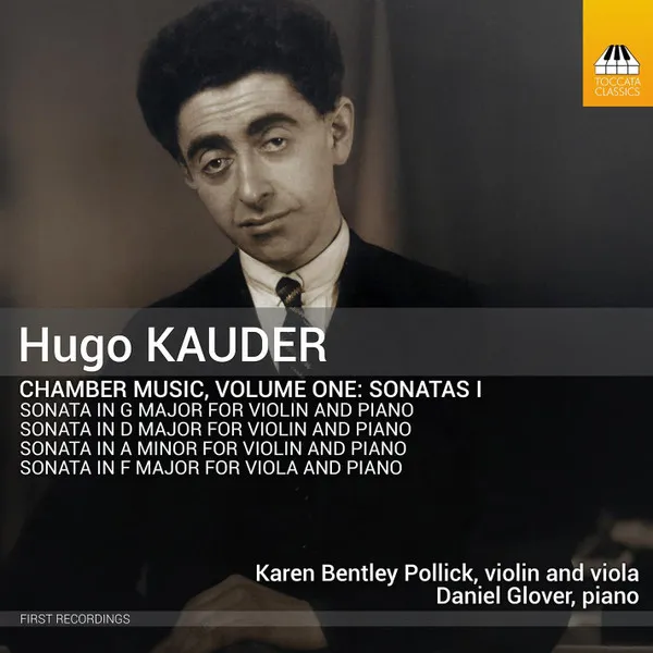 Hugo Kauder: Chamber Music, Volume One: Sonatas I