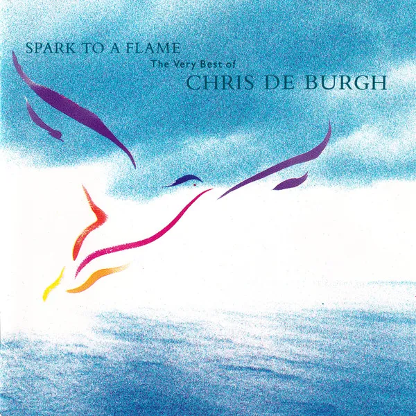 Spark To A Flame: The Very Best Of Chris De Burgh
