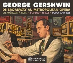 George Gershwin. De Broadway Au Metropolitan Opera