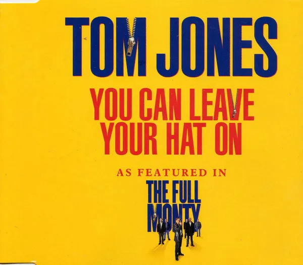 You Can Leave Your Hat On (As Featured In The Full Monty)