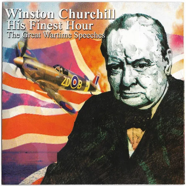 Winston Churchill His Finest Hour: The Great Wartime Speeches