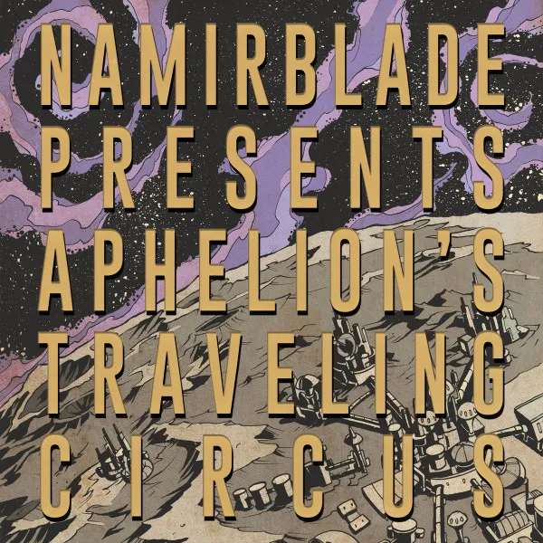 NAMIR BLADE - Aphelion's Traveling Circus - LP