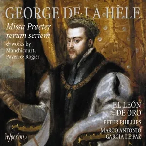 George De La Hele: Missa Praeter Rerum Seriem