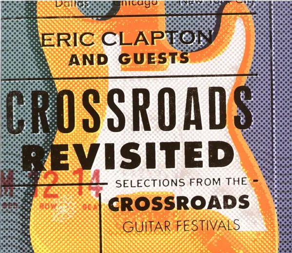 Crossroads Revisited Selections From The Crossroads Guitar Festivals