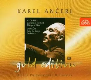 Ančerl Gold Edition 35. Vycpálek: Kantáta o posledních věcech člověka - Ostrčil: Suita c moll