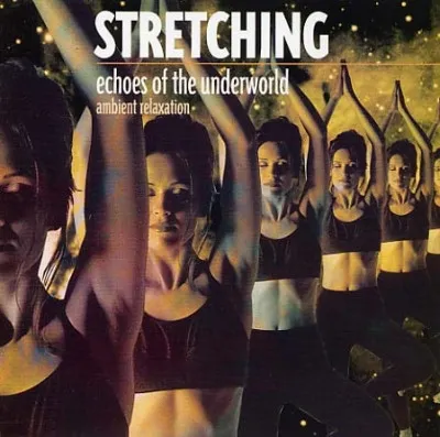 STRETCHING-ECHOES OF THE UNDERWORLD