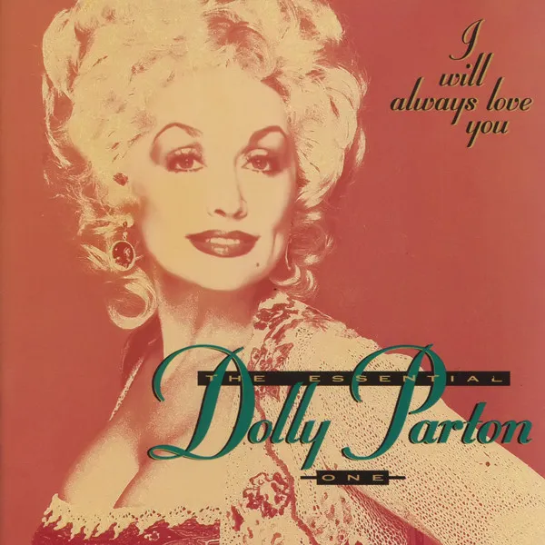 I Will Always Love You (The Essential Dolly Parton One)