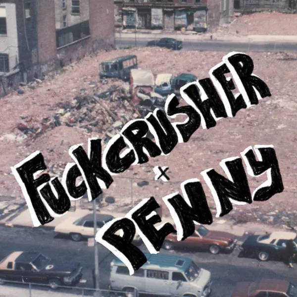 Fuckcrusher / Penny