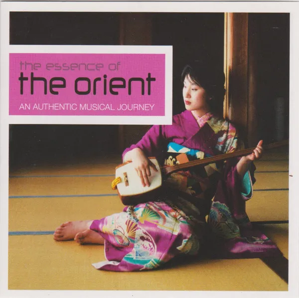 The Essence Of The Orient (An Authentic Musical Journey)