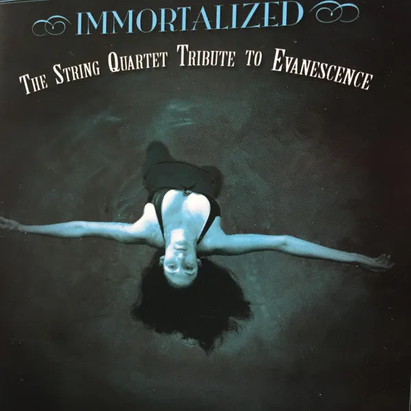 Immortalized: The String Quartet Tribute To Evanescence