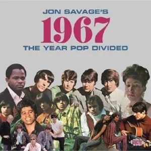 Jon Savage's 1967: The Year Pop Divided