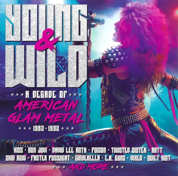 Young and Wild - a Decade of American Glam Metal 1982-1992
