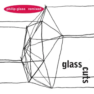 Glass Cuts - Philip Glass Remixes