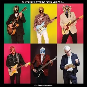 What's So Funny About Peace, Love and Los Straitjackets