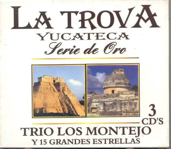 Trio Los Montejo Y 15 Grandes Artistas - La Trova Yucateca