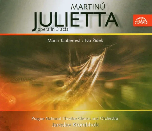 Martinů :  Julietta (Snář). Lyrická opera o třech dějstvích