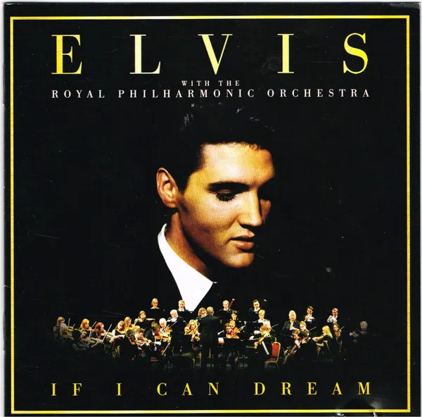If I Can Dream: Elvis Presley With The Royal Philharmonic Orchestra