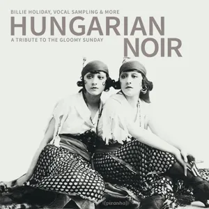 Hungarian Noir - a Tribute To the Gloomy Sunday
