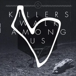 Killers Walk Among Us - Remastered 10 Year Anniversary Edition