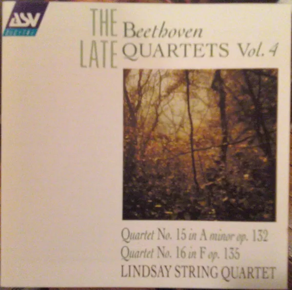 The Late Beethoven Quartets Vol. 4 (Quartet No. 15 In A Minor Op. 132 / Quartet No. 16 In F Op. 135)