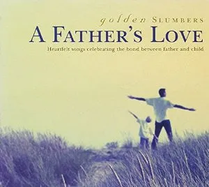 Golden Slumbers - a Father's Love