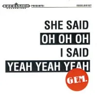 She Said Oh Oh Oh, I Said Yeah Yeah Yeah