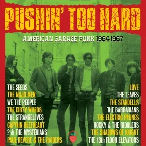 Pushin' Too Hard: American Garage Punk 1964 - 1967
