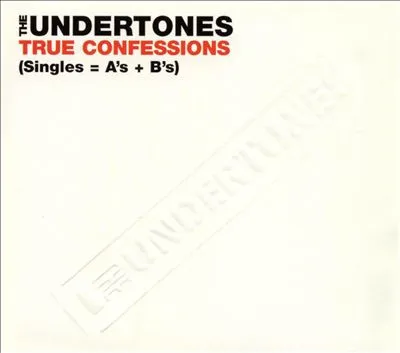 True Confessions (Singles = A’s + B’s)