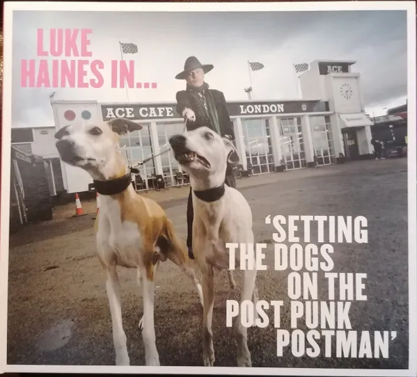 Luke Haines In... Setting The Dogs On The Post Punk Postman