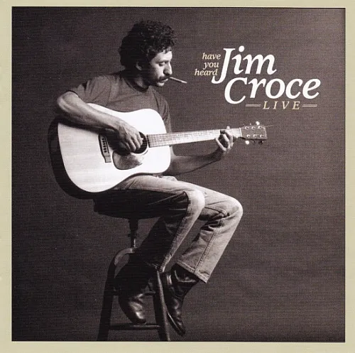 Have You Heard Jim Croce Live