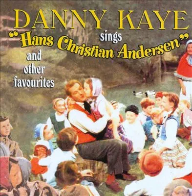 Danny Kaye Sings "Hans Christian Andersen" And Other Favourites