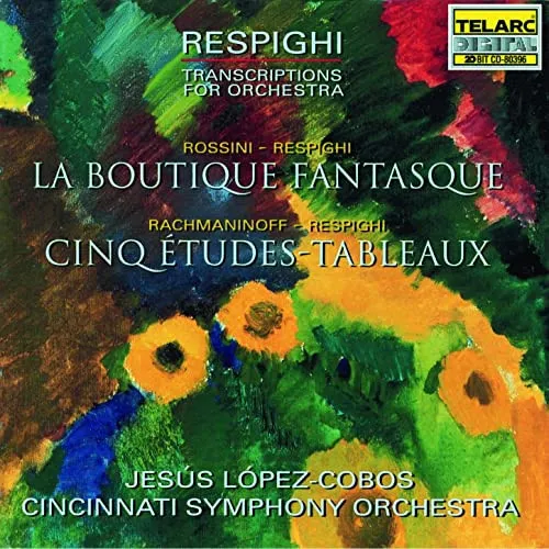 Respighi Transcriptions For Orchestra La Boutique Fantasque - Cinq Etudes-Tableaux