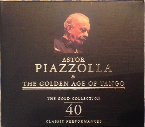Astor Piazzolla & The Golden Age Of Tango