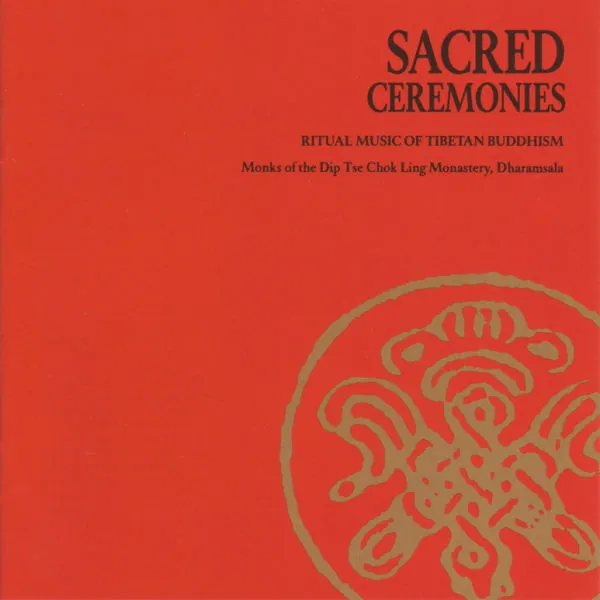 Sacred Ceremonies (Ritual Music Of Tibetan Buddhism)