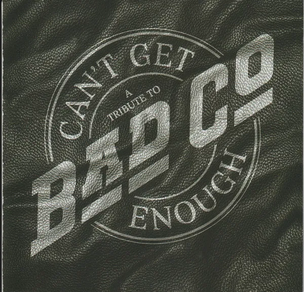 Can't Get Enough: A Tribute To Bad Company