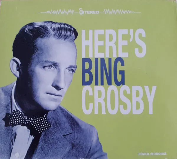 Here's Bing Crosby