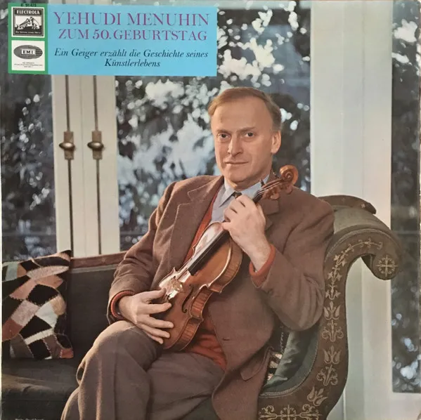 Yehudi Menuhin Zum 50. Geburtstag (Ein Geiger Erzählt Die Geschichte Seines Künsterlebens)