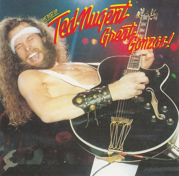 Great Gonzos! - The Best Of Ted Nugent