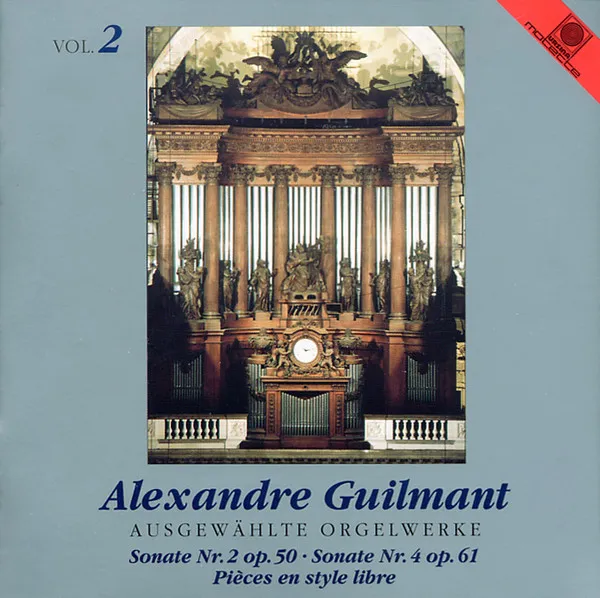 Ausgewählte Orgelwerke Vol.2 (Sonate Nr.2 Op.50 • Sonate Nr.4 Op.61 • Pièces En Style Libre)